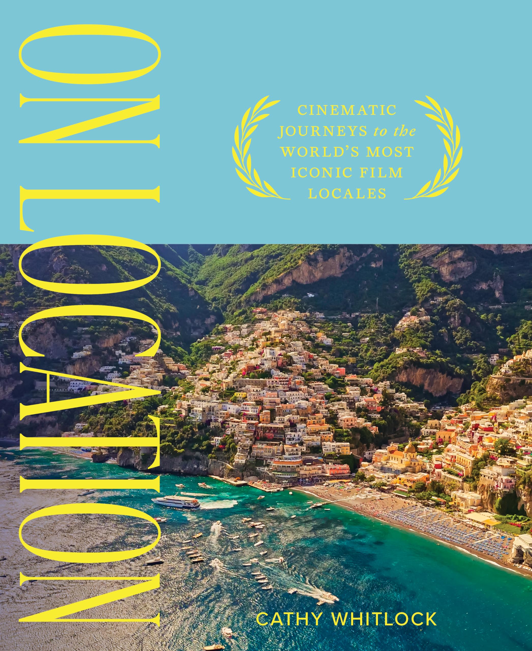 On Location: Cinematic Journeys to the World's Most Iconic Film Locales