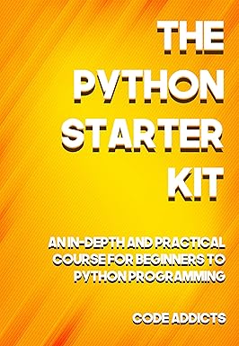 The Python Starter Kit: An In-depth and Practical course for beginners ...