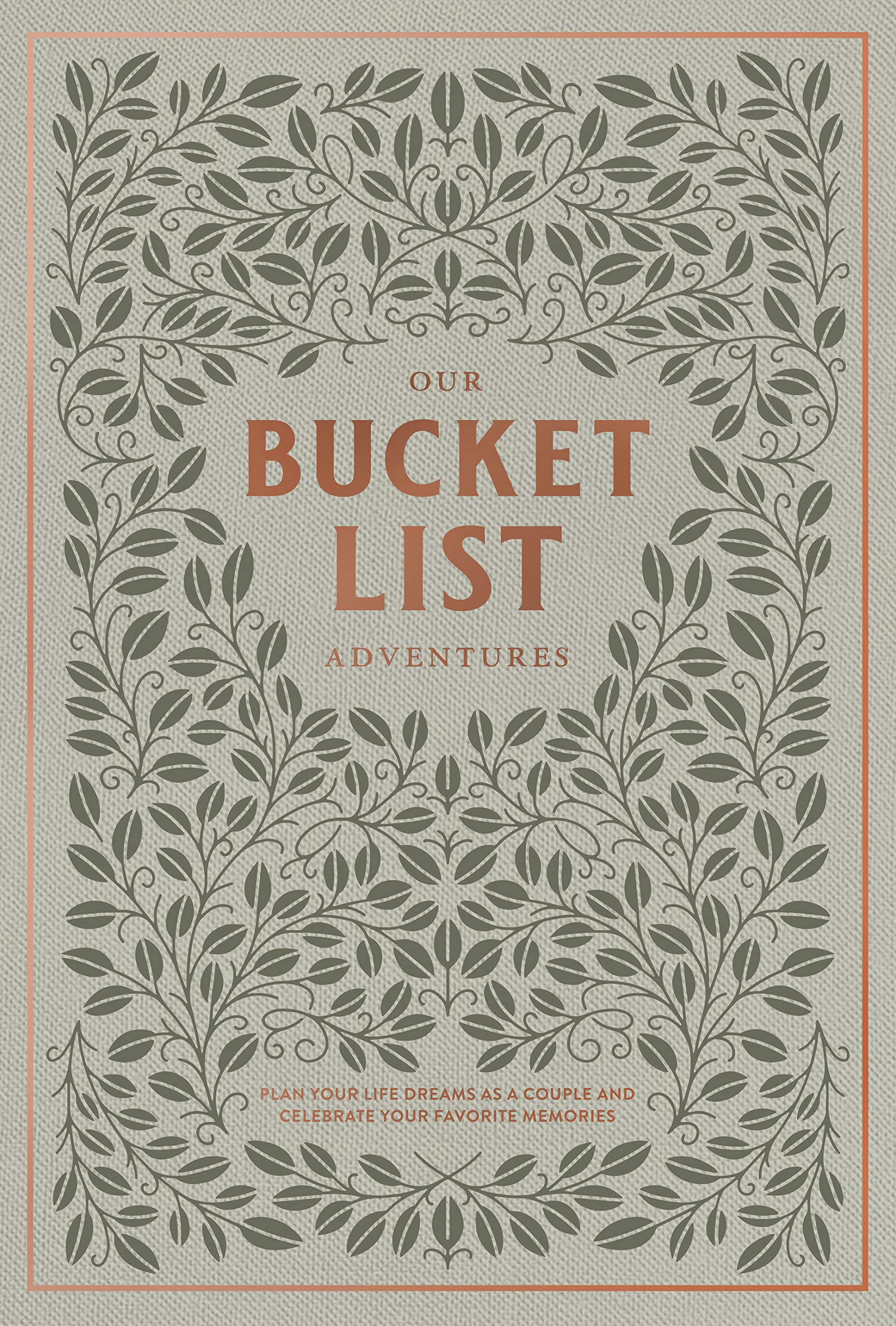 Our Bucket List Adventures: Plan Your Life Dreams as a Couple and Celebrate Your Favorite Memories (Heirloom Story Books and Guided Journals)