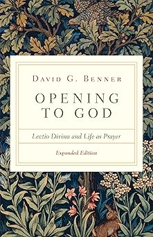 Opening to God: Lectio Divina and Life as Prayer
