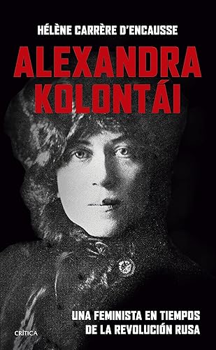 Alexandra Kolontái Una feminista en tiempos de la revolución rusa (El Tiempo Vivido) (Spanish Edition)