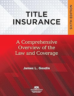 Title Insurance: A Comprehensive Overview of the Law and Coverage, Sixth Edition