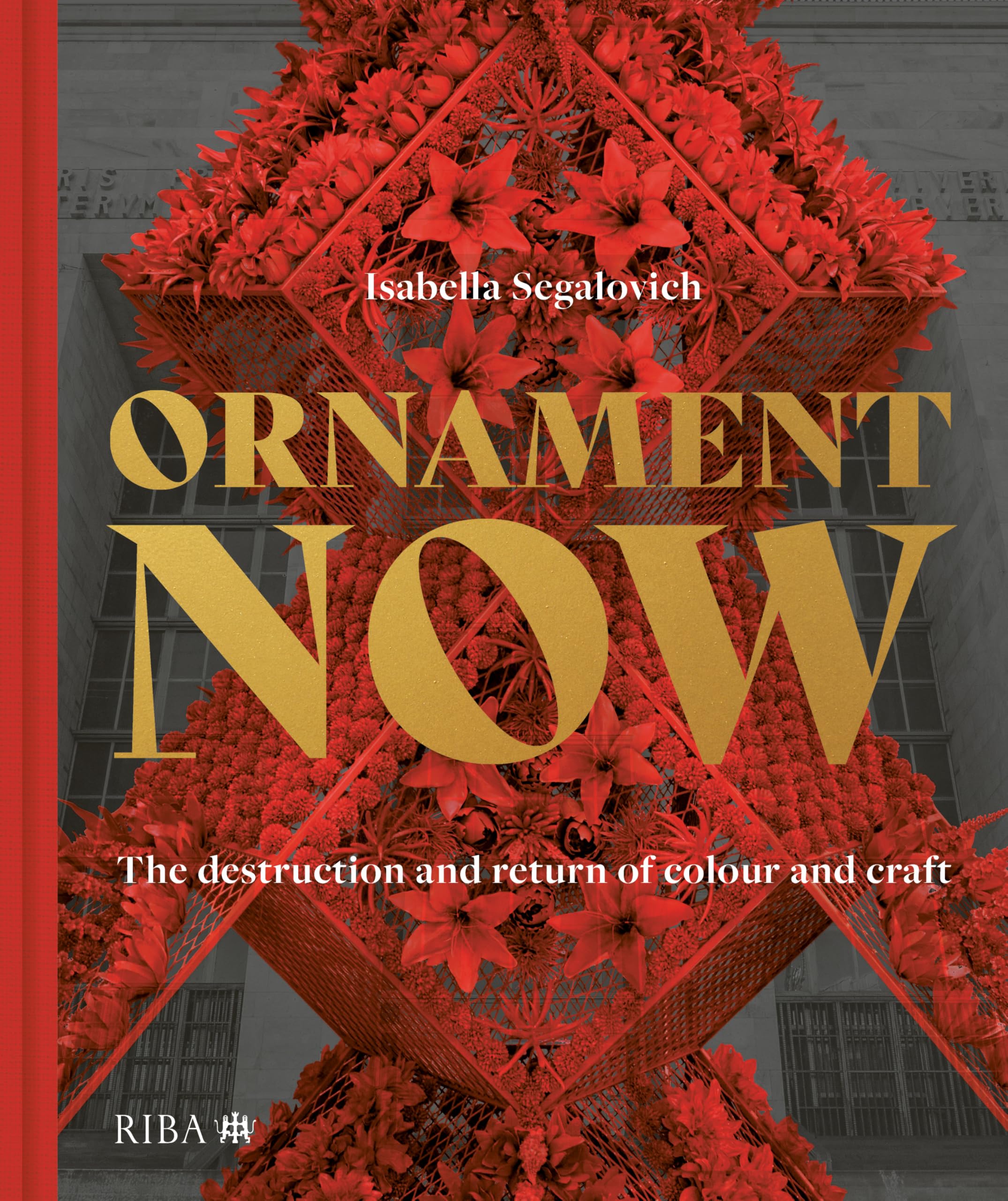 Ornament Now: The Destruction and Return of Pattern and Craft