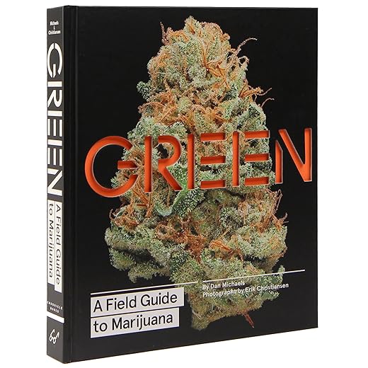 Green: A Field Guide to Marijuana: (Books about Marijuana, Guide to Cannabis, Weed Bible)