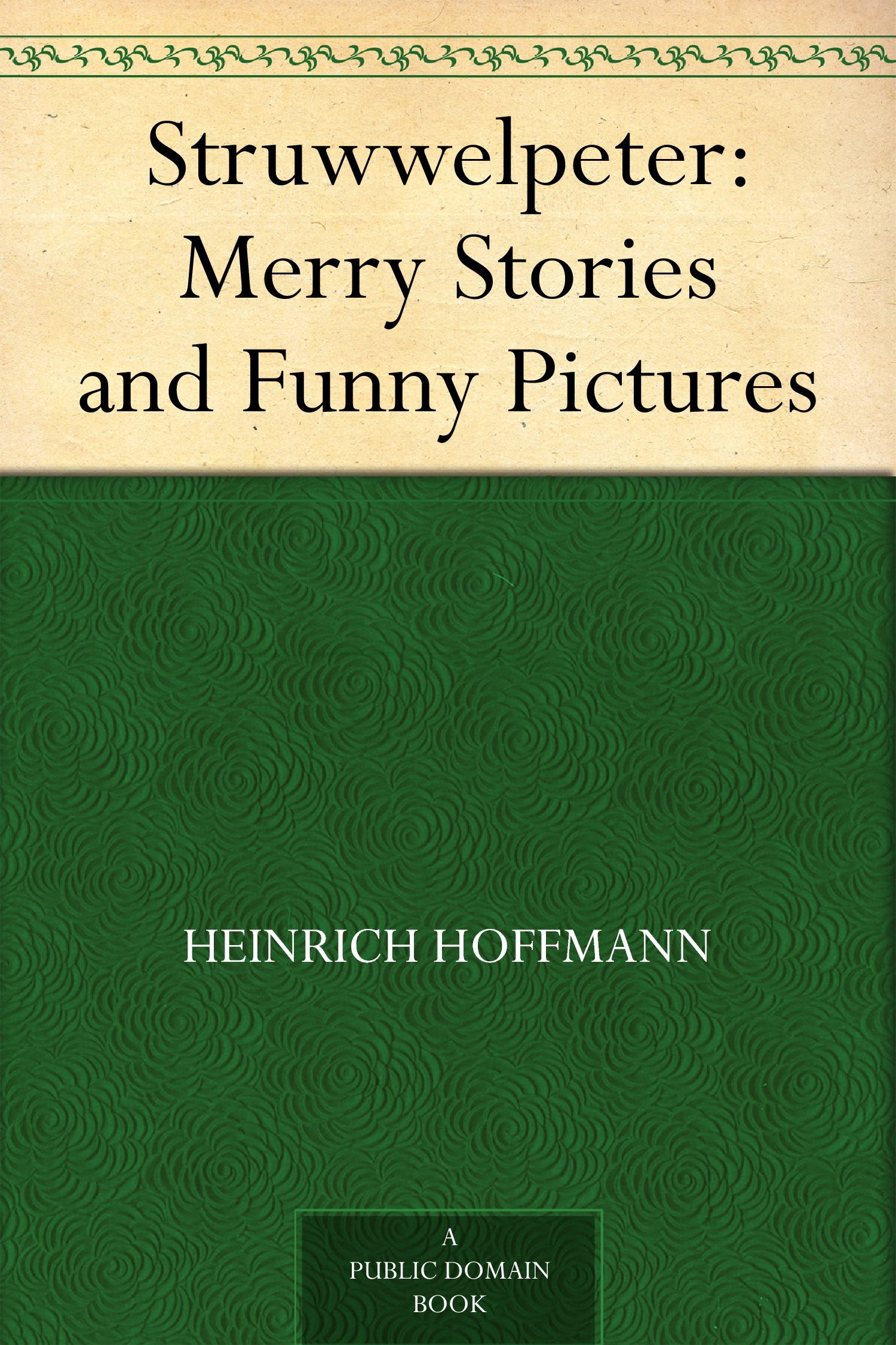 Struwwelpeter: Merry Stories and Funny Pictures