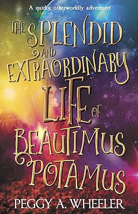The Splendid and Extraordinary Life of Beautimus Potamus 