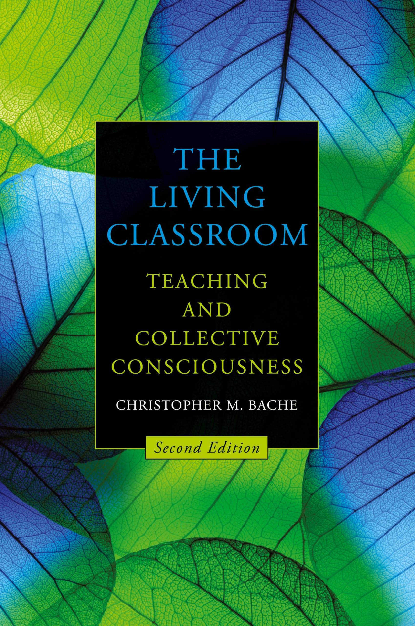 The Living Classroom: Teaching and Collective Consciousness (SUNY series in Transpersonal and Humanistic Psychology)