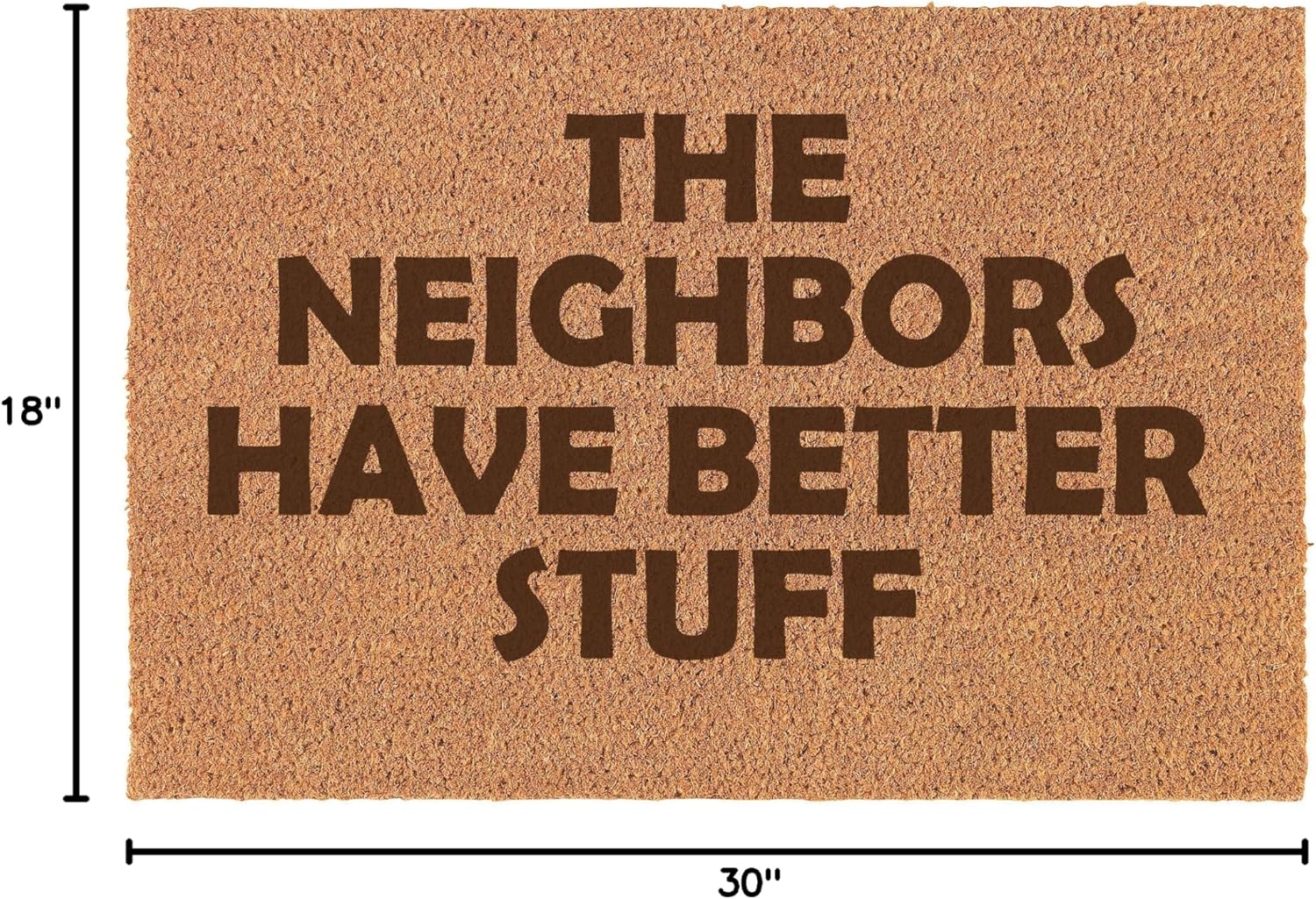 Daylor The Neighbors Have Better Stuff Funny Doormat Brown Natural Coir Rectangular Front Entry Non Slip Door Mat (18 in. x 30 in.)