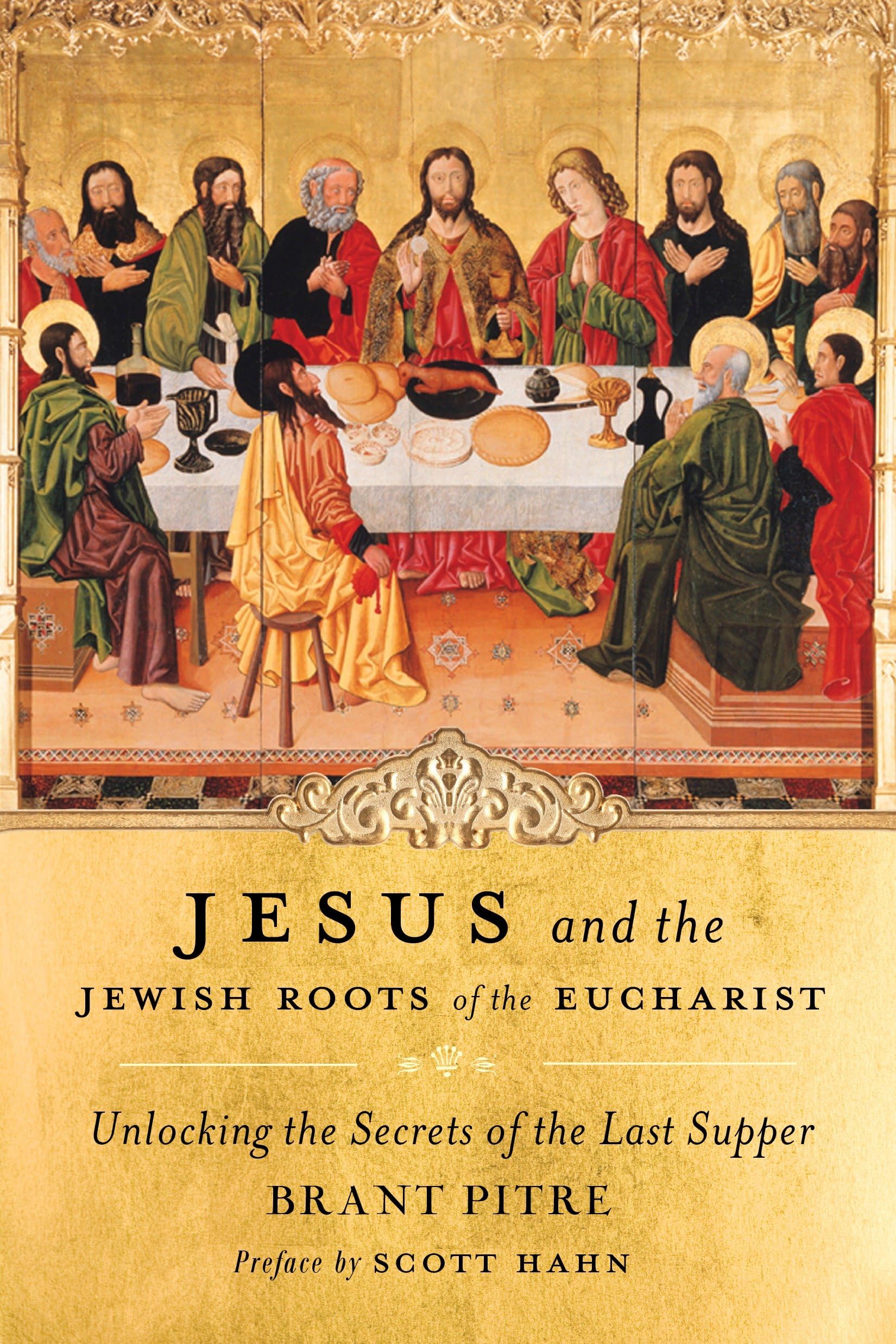 Jesus and the Jewish Roots of the Eucharist: Unlocking the Secrets of the Last Supper Hardcover – February 15, 2011