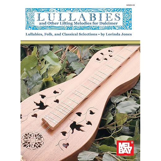 Lullabies and Other Lilting Melodies for Dulcimer: Lullabies, Folk, and Classical Selections