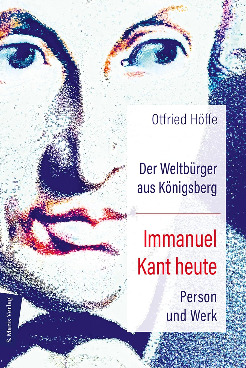 Der Weltbürger aus Königsberg Immanuel Kant heute: Person und Werk (German Edition)