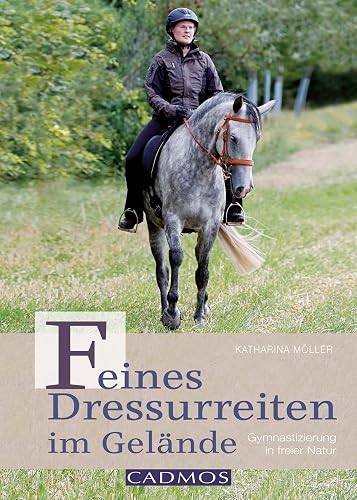 Feines Dressurreiten im Gelände: Gymnastizierung in freier Natur (German Edition)