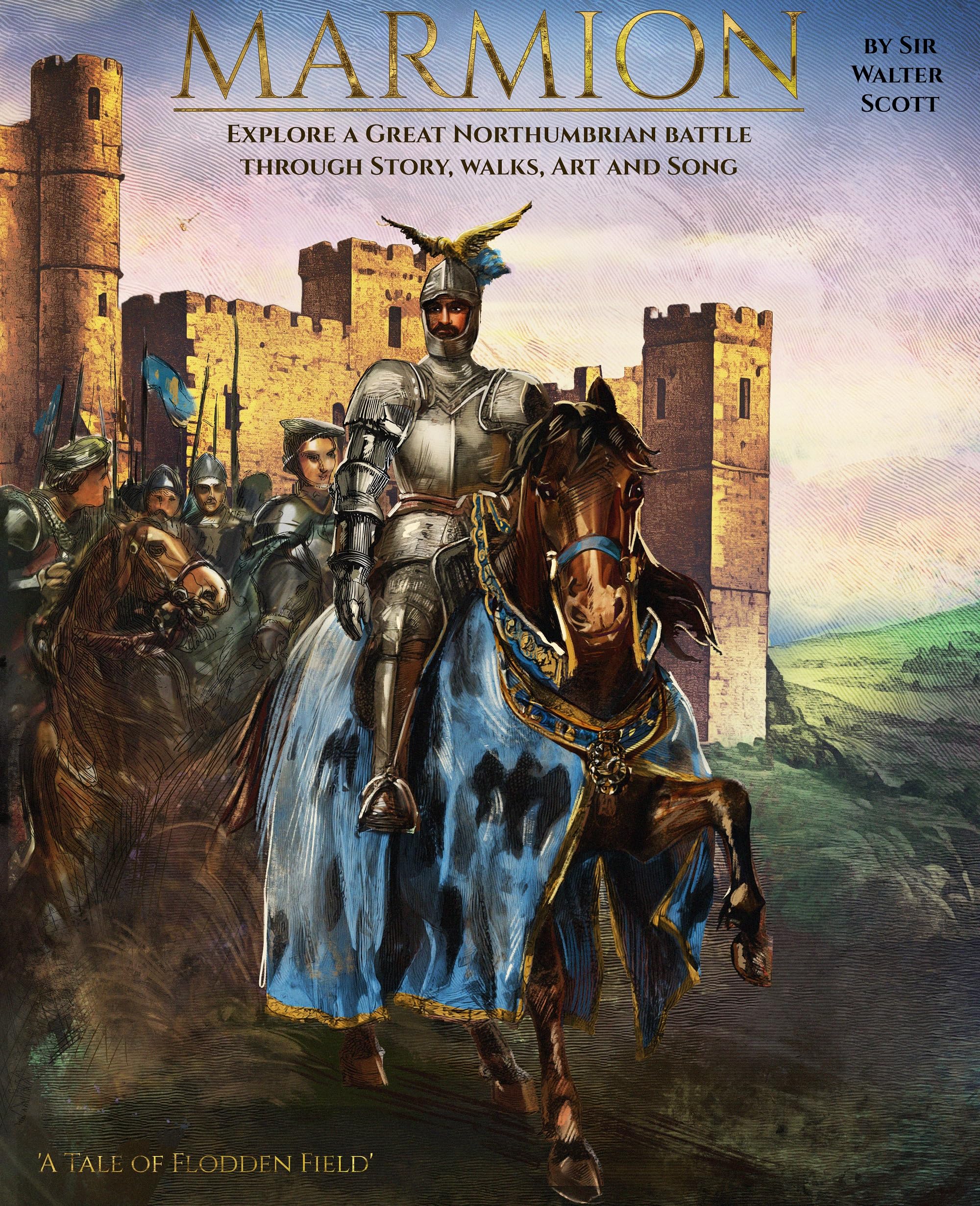 Marmion : Explore a Great Northumbrian Battle through Story, Walks, Art and Song