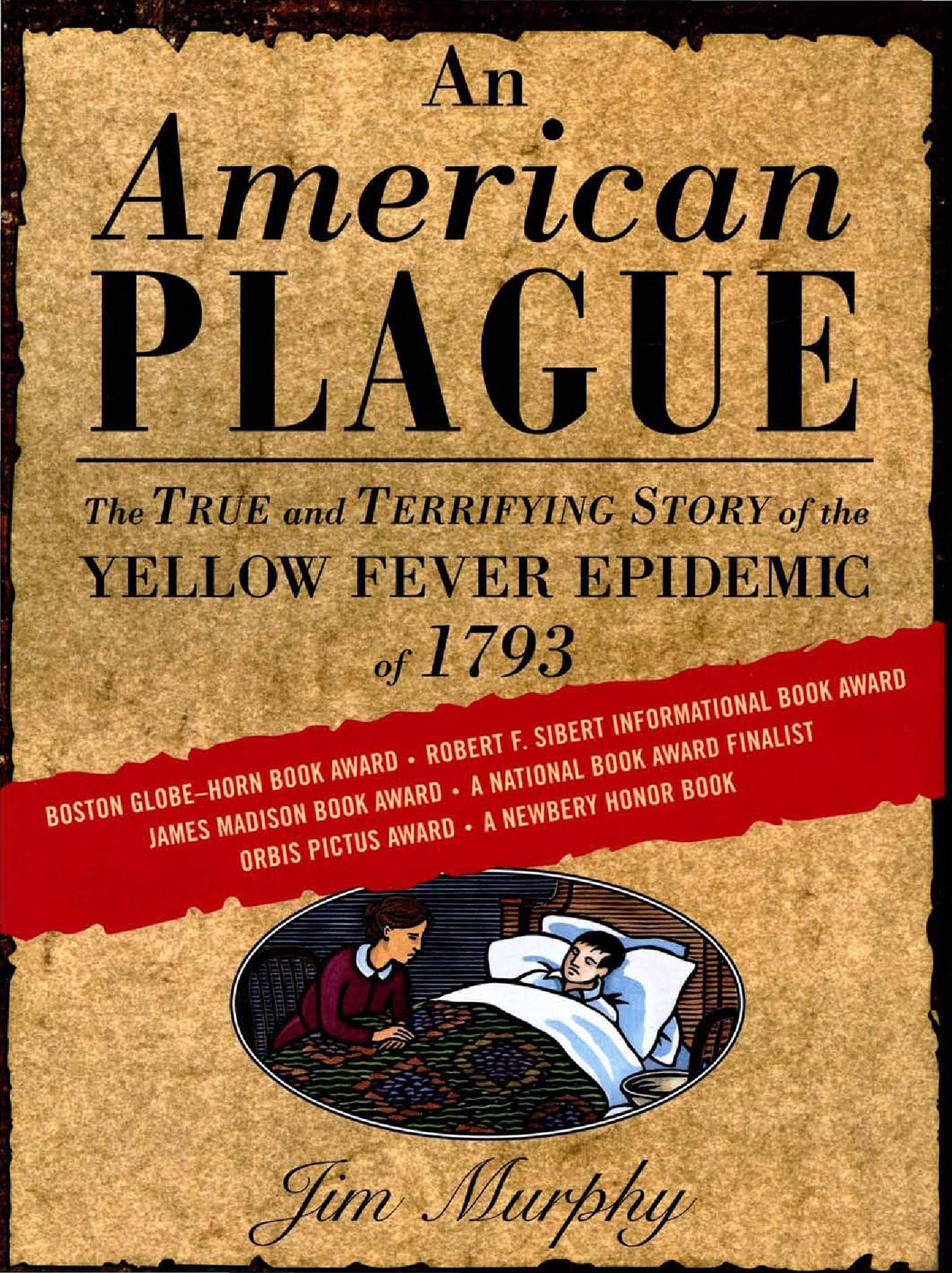 An American Plague: The True and Terrifying Story of the Yellow Fever Epidemic of 1793 (Newbery Honor Book)