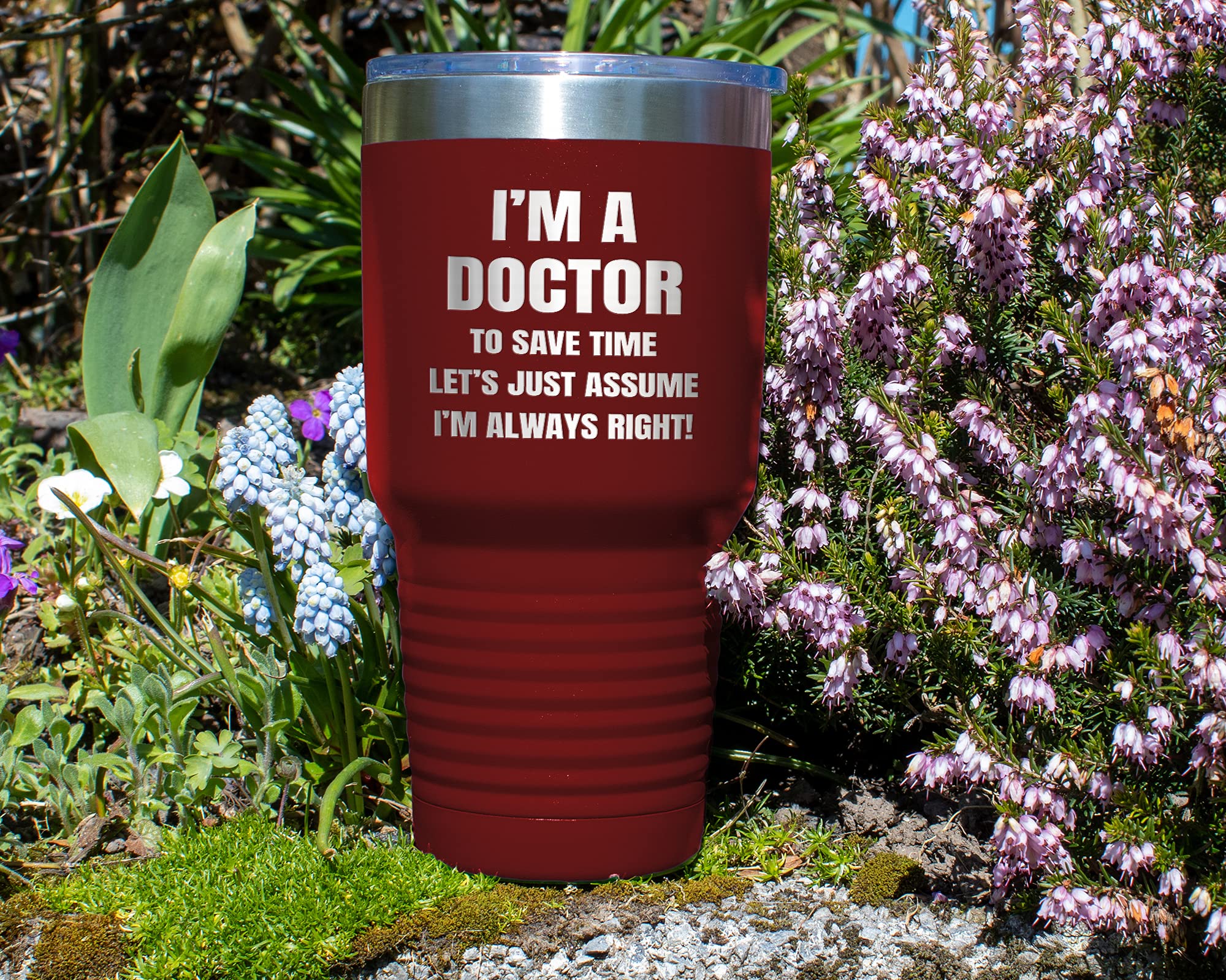 Gift for Doctor | Doctor Tumbler | Doctor Gift | I'm A Doctor To Save Time, Let's Assume I'm Always Right, Funny Doctor