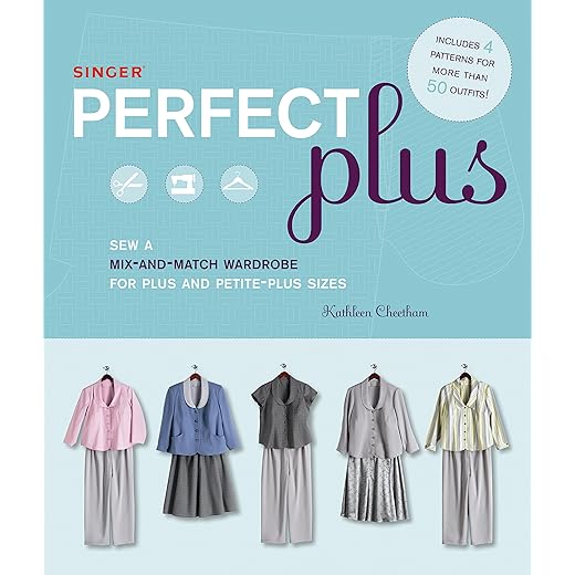 Singer Perfect Plus: Sew a Mix-and-Match Wardrobe for Plus and Petite-Plus Sizes