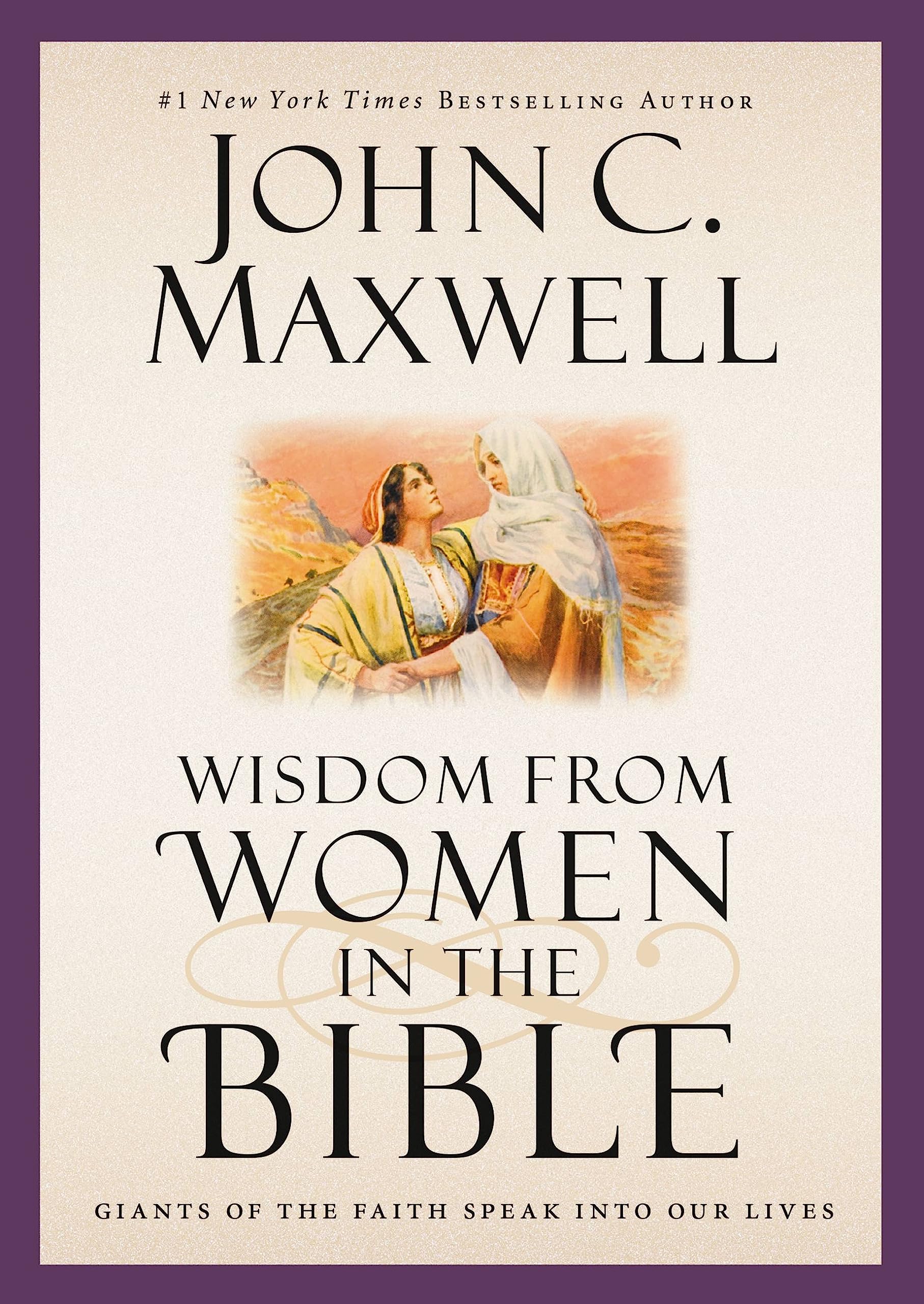 Wisdom from Women in the Bible: Giants of the Faith Speak into Our Lives (Giants of the Bible)