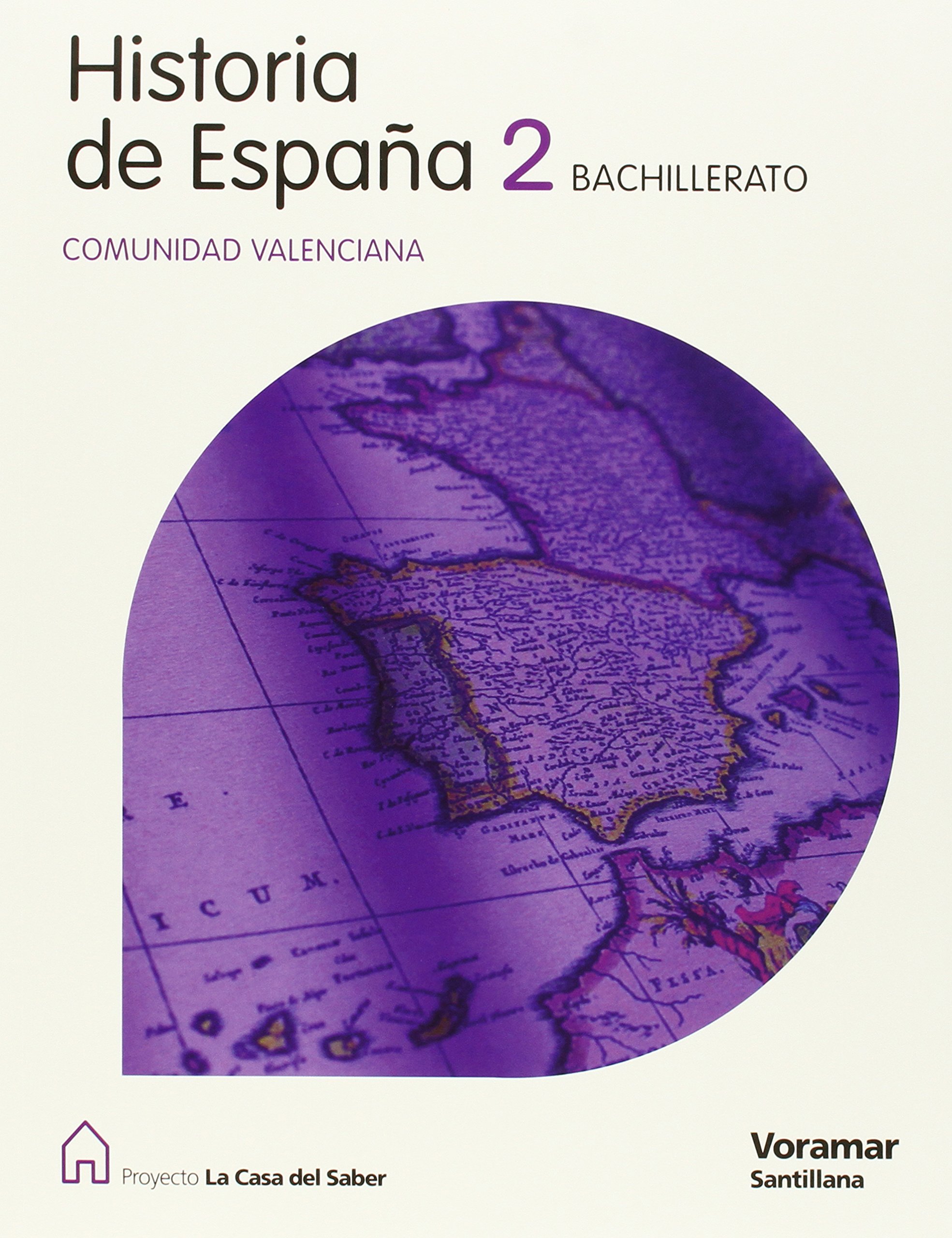 Historia de España Com. Valenciana Cast 2 Bachillerato La Casa Del Saber - 9788498073171