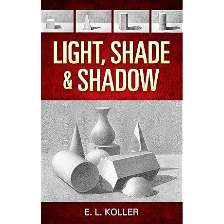 Light, Shade and Shadow: A Textbook for Visual Artists