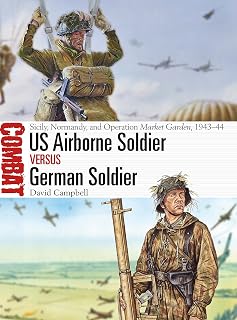 US Airborne Soldier vs German Soldier: Sicily, Normandy, and Operation Market Garden, 1943–44 (Combat)