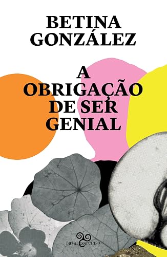 A obrigação de ser genial (Portuguese Edition)