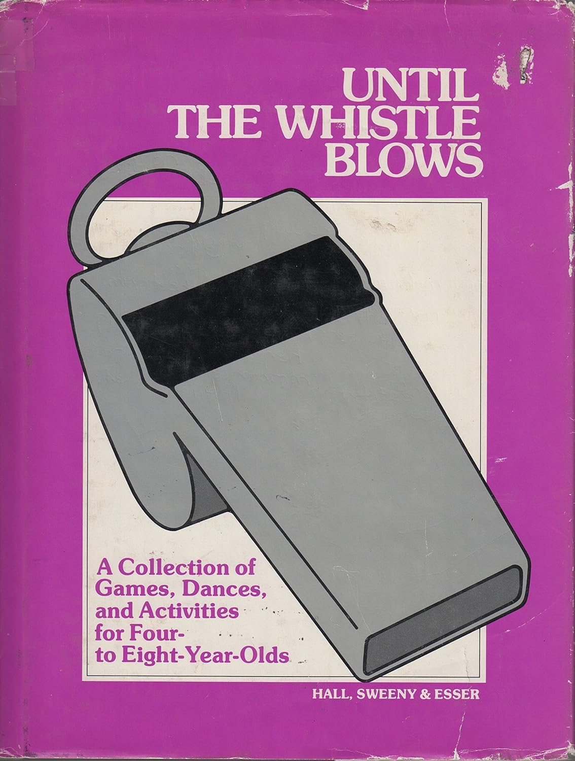 Until The Whistle Blows A Collection Of Games Dances And Activities