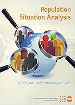 Population Situation Analysis (PSA): A Conceptual and Methodological Guide: A Conceptual and Methodological Guide