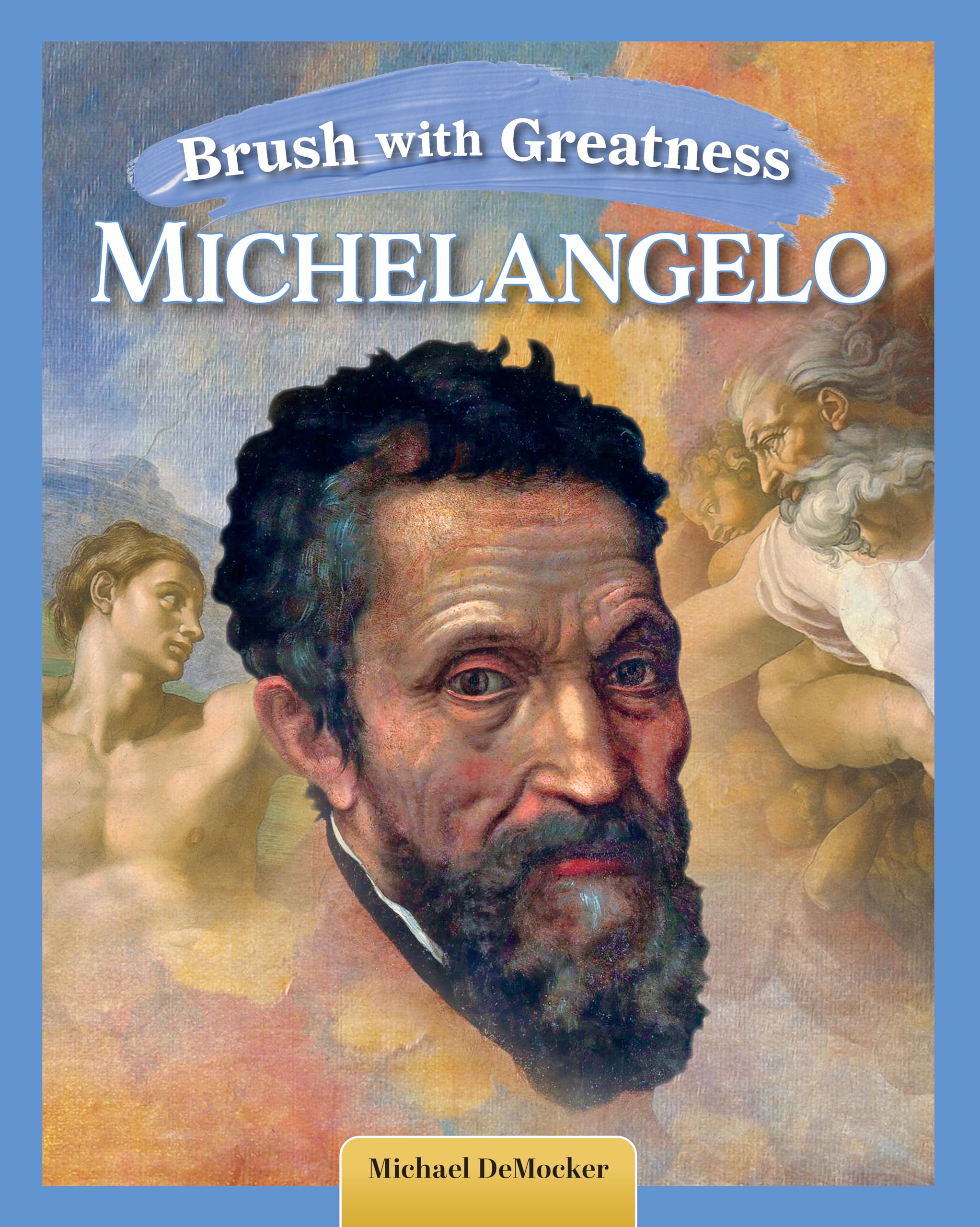 Brush with Greatness: Michelangelo Buonarroti