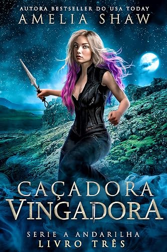 Caçadora Vingadora (Série A Andarilha Livro 3)