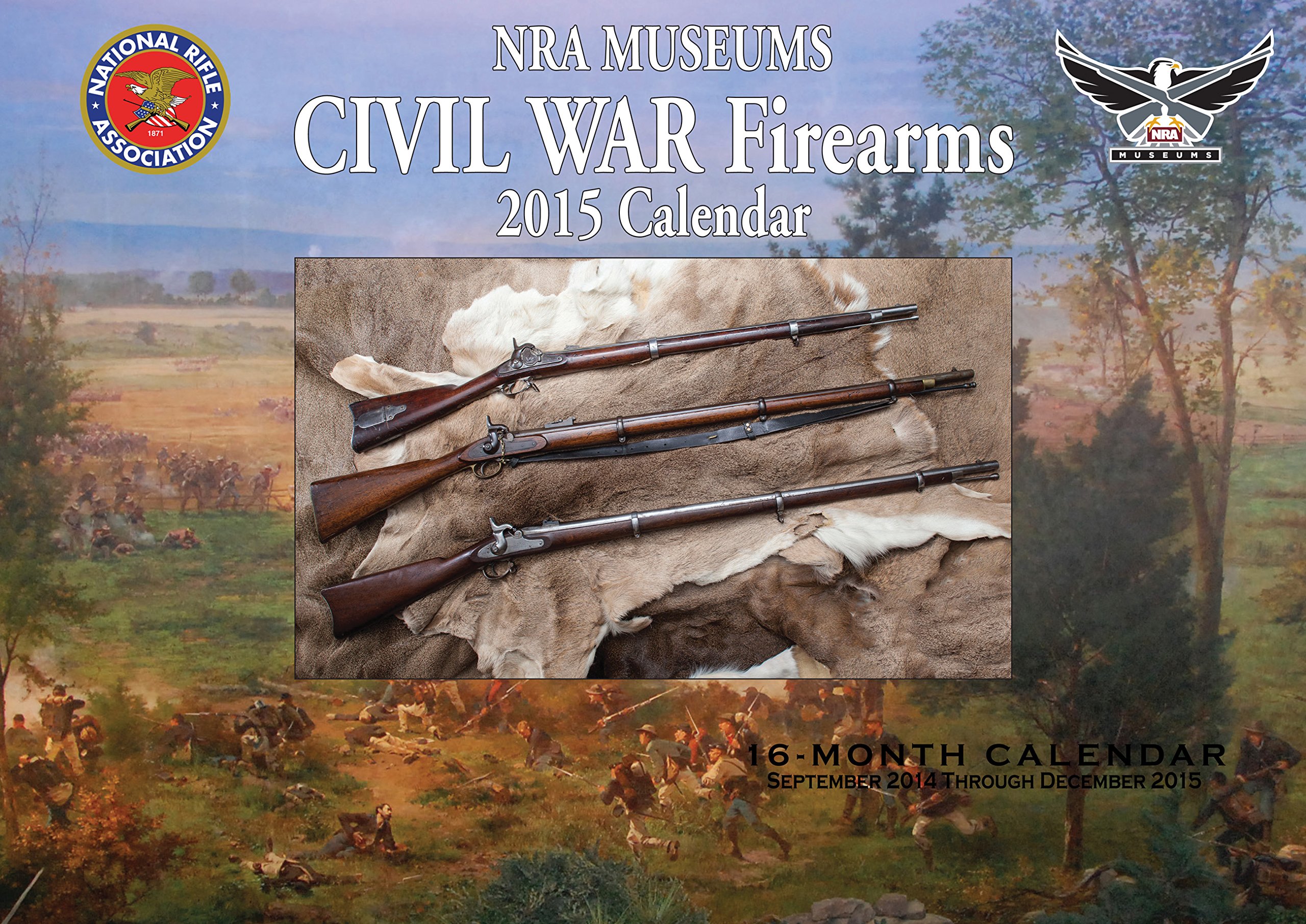 NRA Museums Civil War Firearms 2015 Calendar: 16-Month Calendar September 2014 through December 2015