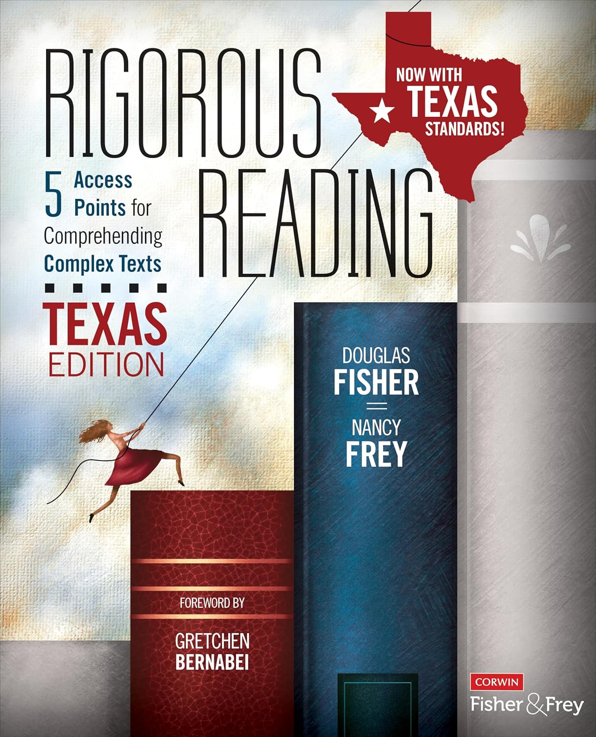 Rigorous Reading, Texas Edition: 5 Access Points for Comprehending Complex Texts (Corwin Literacy)      Adapted Edition