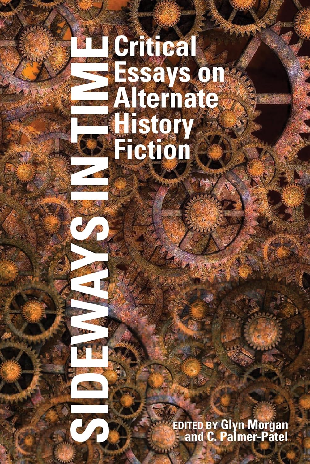 Sideways in Time: Critical Essays on Alternate History Fiction (Liverpool Science Fiction Texts and Studies, 59)      Hardcover – September 26, 2019