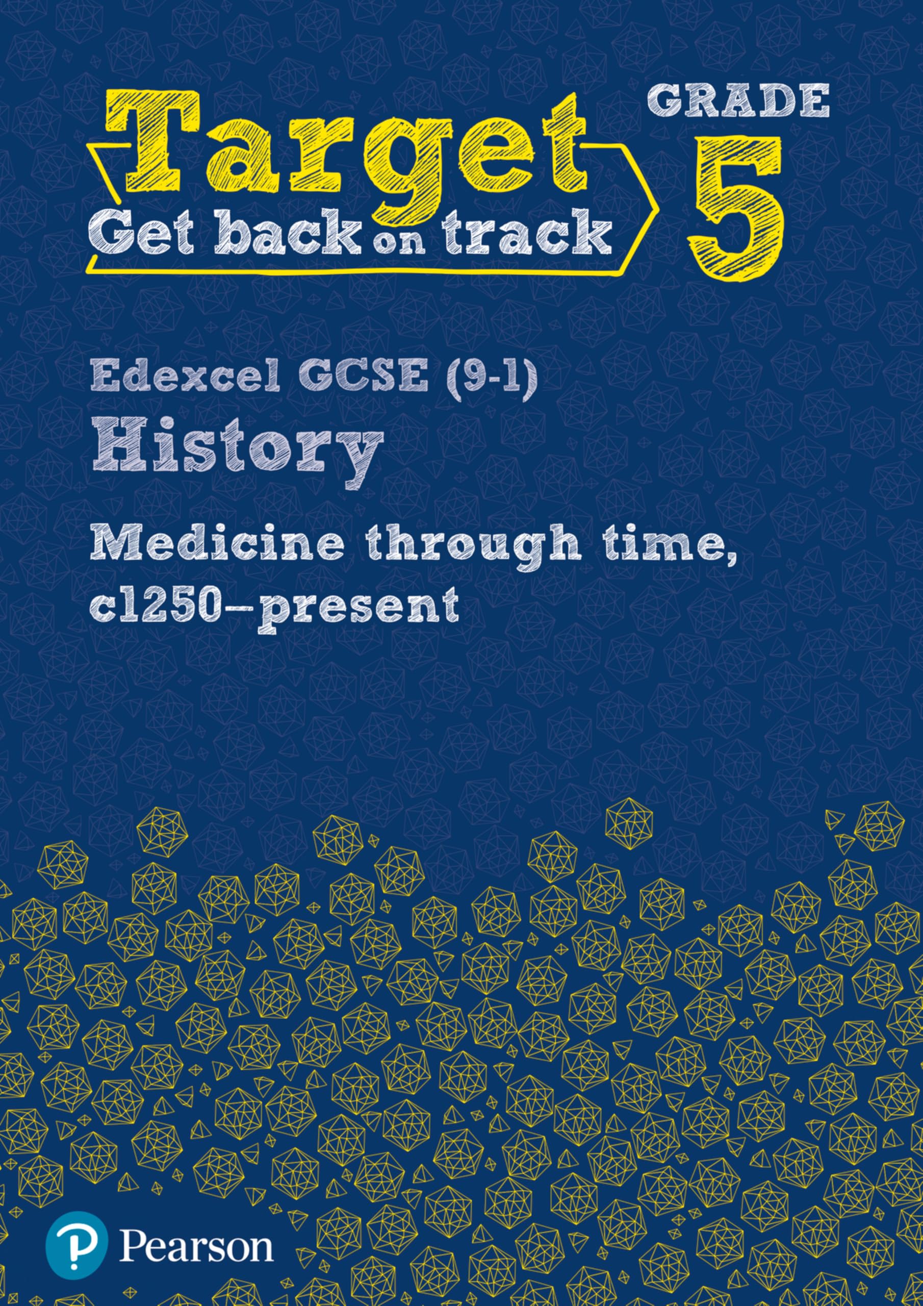 Target Grade 5 Edexcel GCSE (9-1) History Medicine through Time, c1250-present