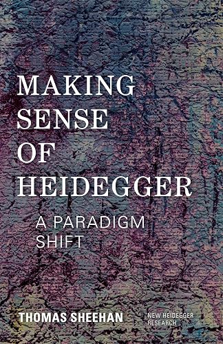 Making Sense of Heidegger: A Paradigm Shift (New Heidegger Research)