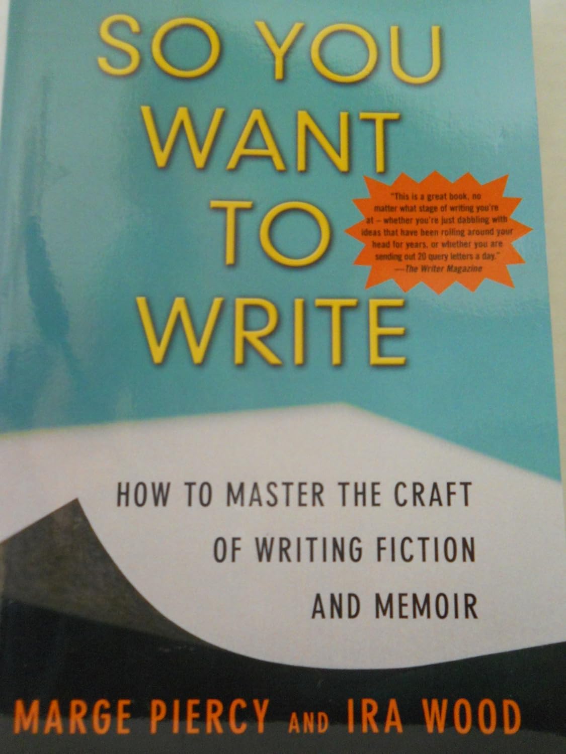 So You Want to Write (2nd Edition): How to Master the Craft of Writing Fiction and Memoir