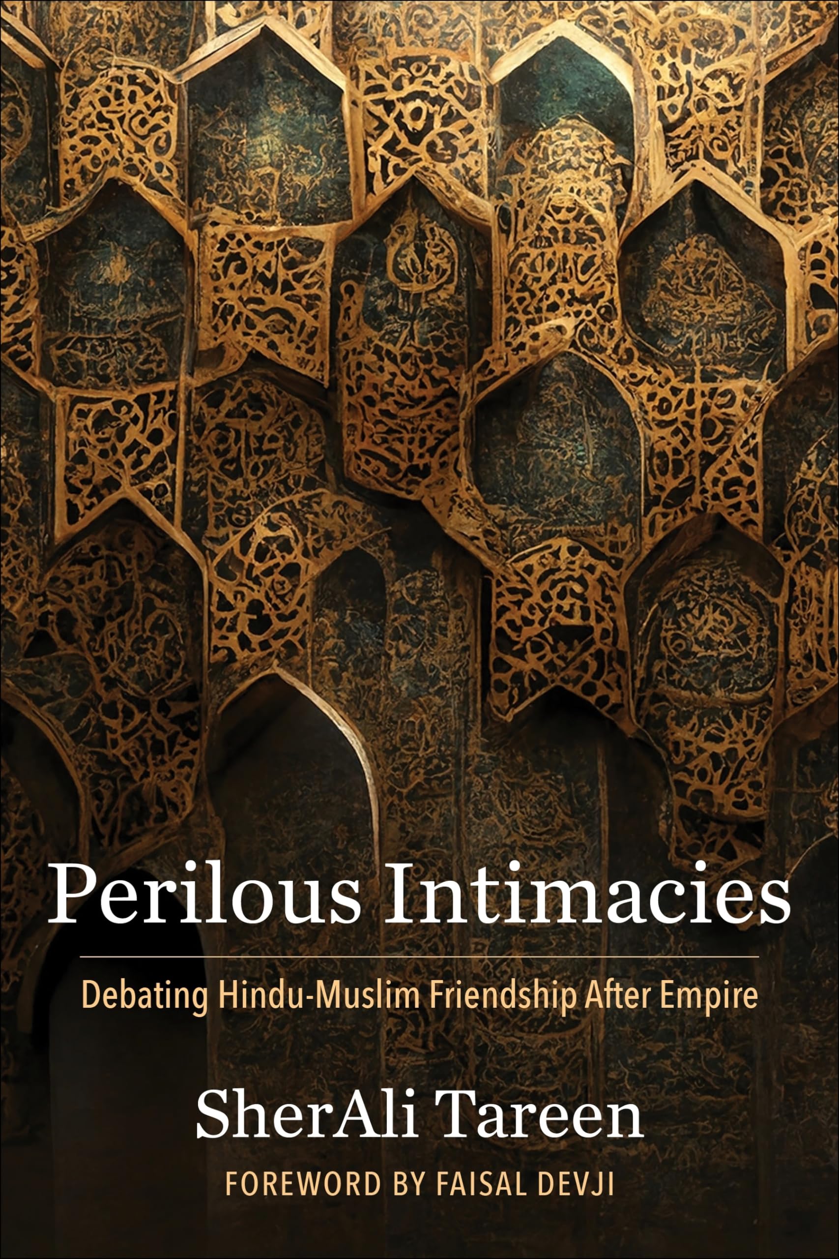Perilous Intimacies: Debating Hindu-Muslim Friendship After Empire (Religion, Culture, and Public Life, Band 49)