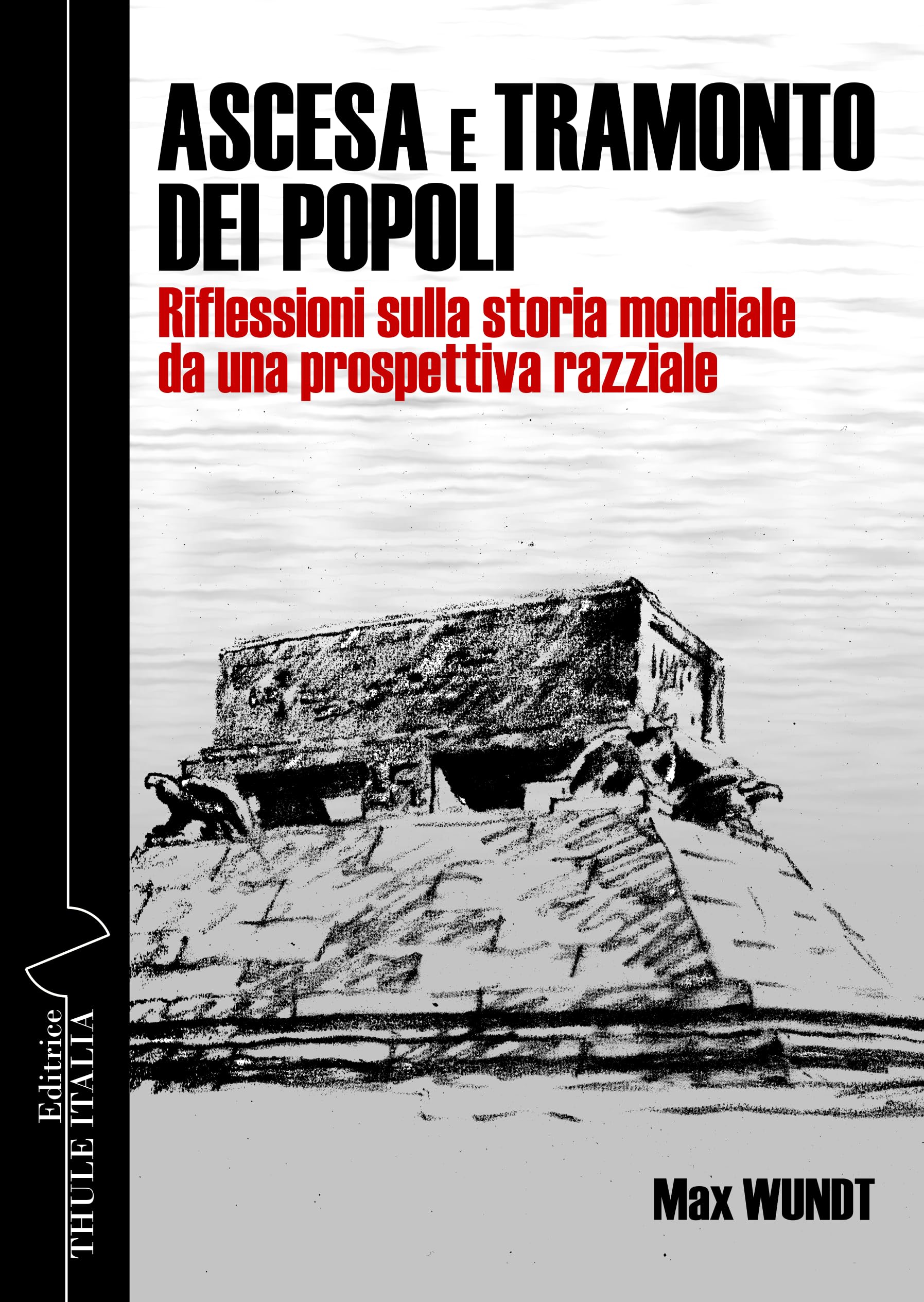 Ascesa E Tramonto Dei Popoli. Riflessioni Sulla Storia Mondiale Da Una Prospettiva Razziale. Ediz. Integrale - 4