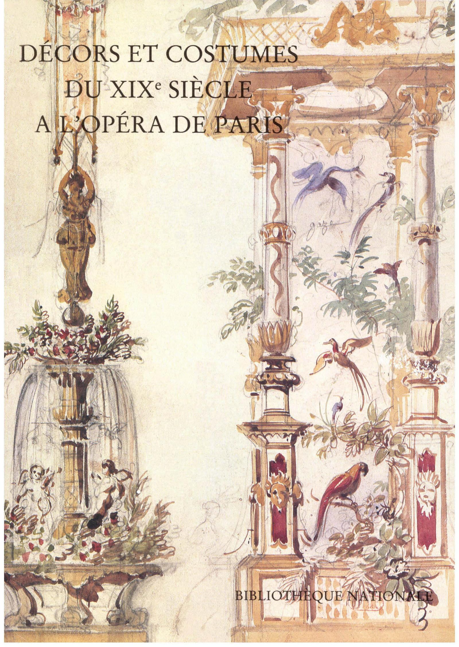 Décors et costumes du XIXe siècle Opéra de Paris Tome I Arts du spectacle scénographie histoire