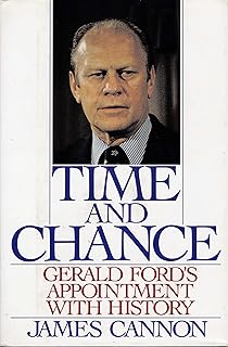 Time and Chance: Gerald Ford's Appointment With History