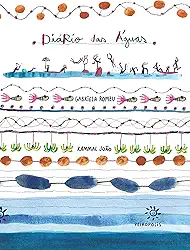 Diário das águas: Flashes e fragmentos de uma viagem pela infância dos rios