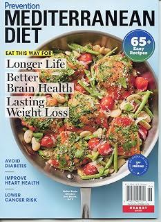 Prevention Magazine. Mediterranean Diet. Longer Life, Better Brain Health, Lasting Weight Loss, Avoid Diabetes, Improve Heart Health, Lower Cancer Risk