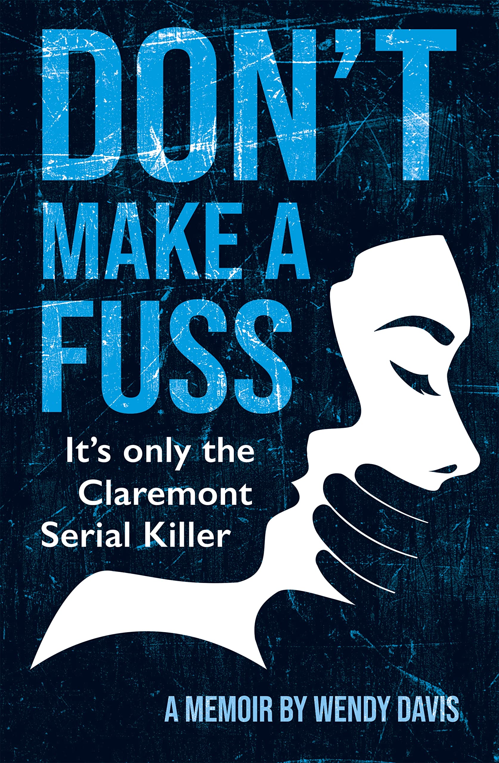 Buy Don't Make a Fuss: It’s Only the Claremont Serial Killer — BookShops.in