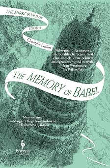 The Memory of Babel Book Three of The Mirror Visitor Quartet