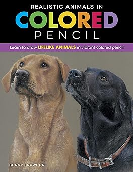 Realistic Animals in Colored Pencil:Lea to draw lifelike animals in vibrant colored pencil (Realistic Series)