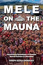Mele on the Mauna: Perpetuating Genealogies of Hawaiian Musical Activism on Maunakea (Activist Encounters in Folklore and Ethnomusicology)