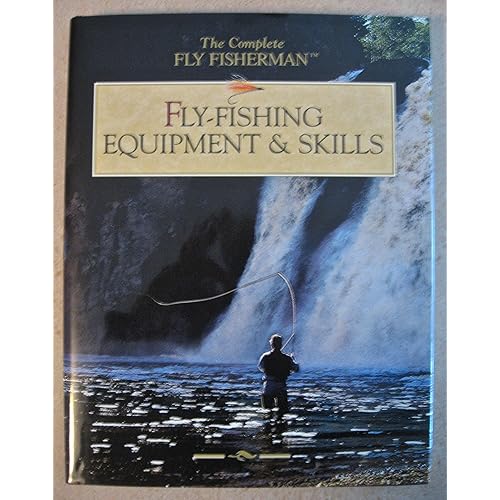 Fly-Fishing Equipment & Skills (The Complete Fly Fisherman)