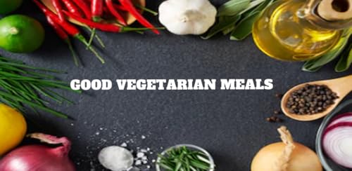 Good Vegetarian Meals