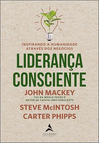 Liderança Consciente: Inspirando a Humanidade através dos