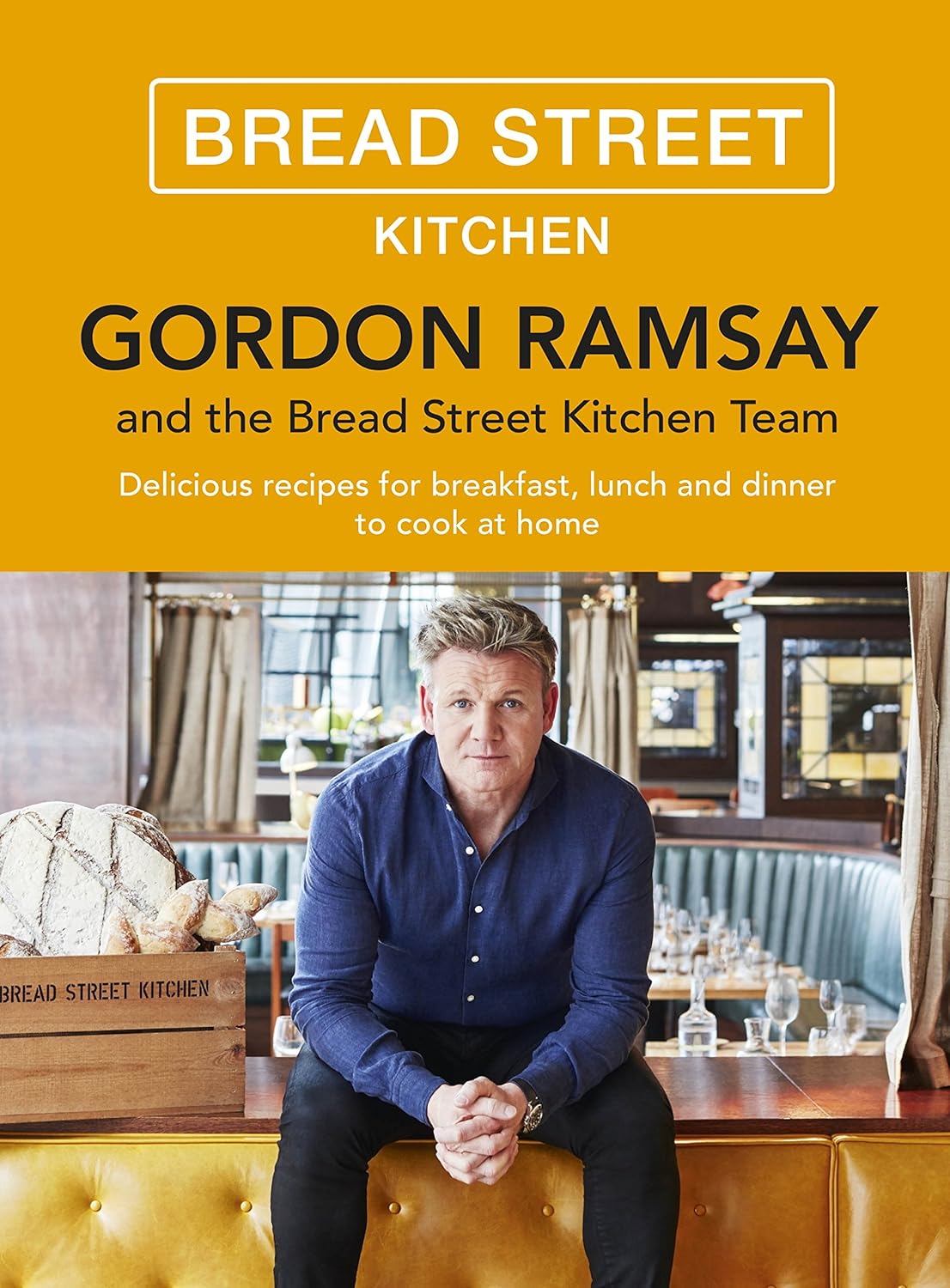 Gordon Ramsay Bread Street Kitchen: Delicious recipes for breakfast, lunch and dinner to cook at home      Kindle Edition