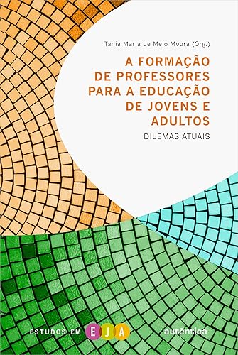 A formação de professores para a educação de jovens e adultos: Dilemas atuais